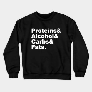 Macronutrients (Proteins & Alcohol & Carbs & Fats.) Crewneck Sweatshirt